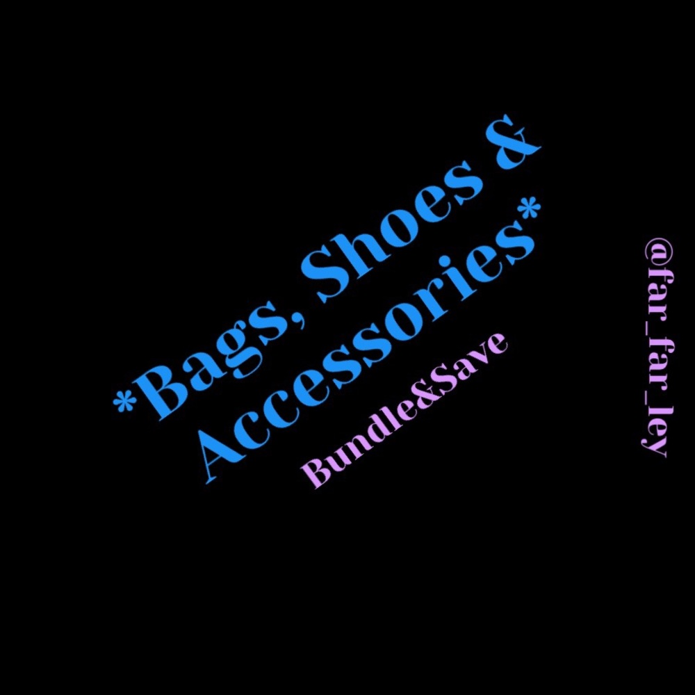 Bags, Shoes and Accessories - BUNDLE AND SAVE!!!!!